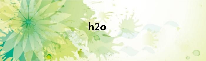 h2o