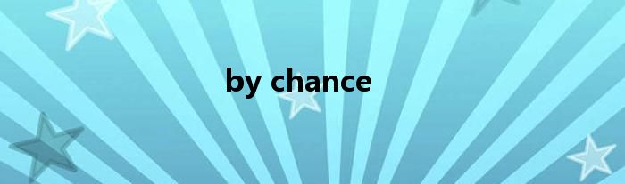 by chance