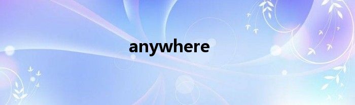 anywhere