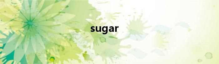 sugar